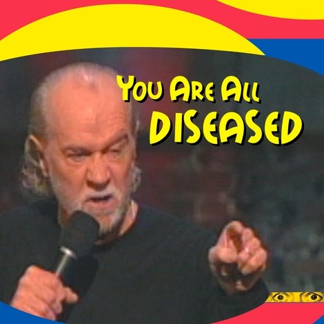 George Carlin: You Are All Diseased