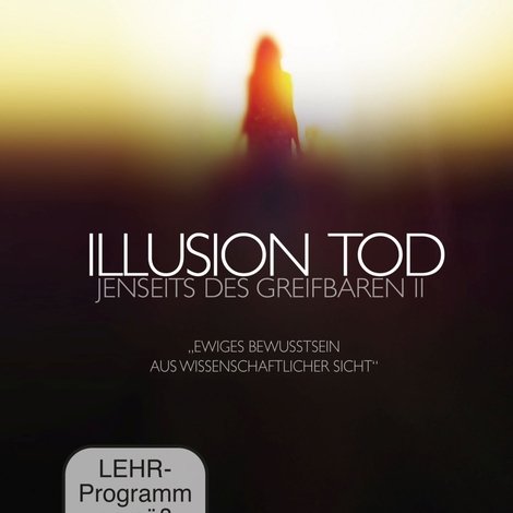 Illusion Tod - Jenseits des Greifbaren II
