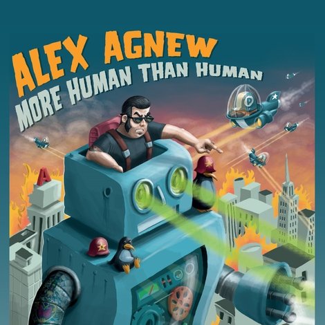 Alex Agnew: More Human Than Human