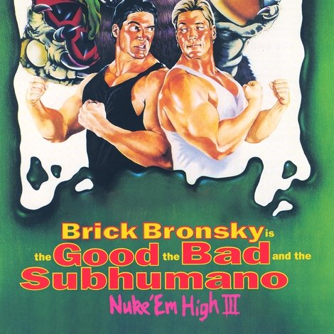 Class of Nuke 'Em High 3: The Good, the Bad and the Subhumanoid