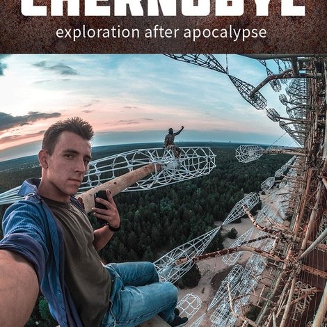 Stalking Chernobyl: Exploration After Apocalypse