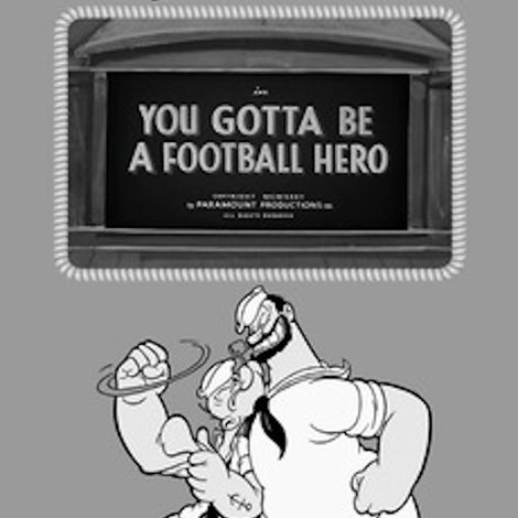 You Gotta Be a Football Hero