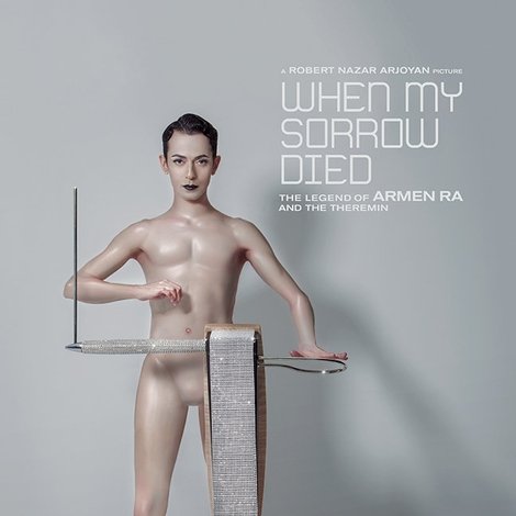 When My Sorrow Died: The Story of Armen Ra and The Theremin