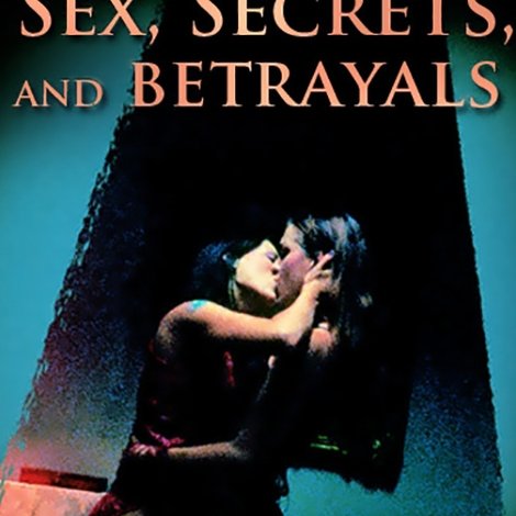 Sex, Secrets & Betrayals