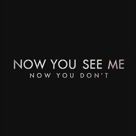 Now You See Me: Now You Don't