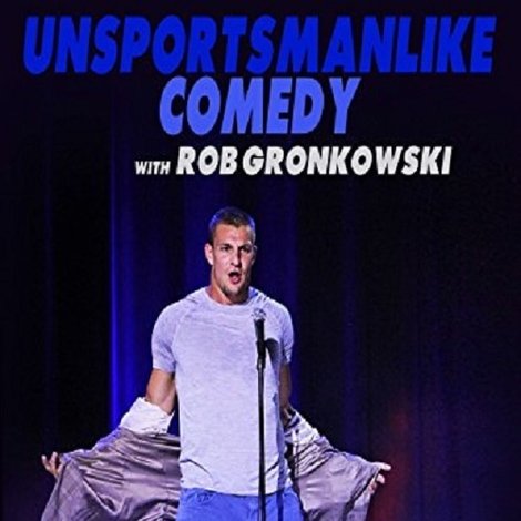 Unsportsmanlike Comedy with Rob Gronkowski