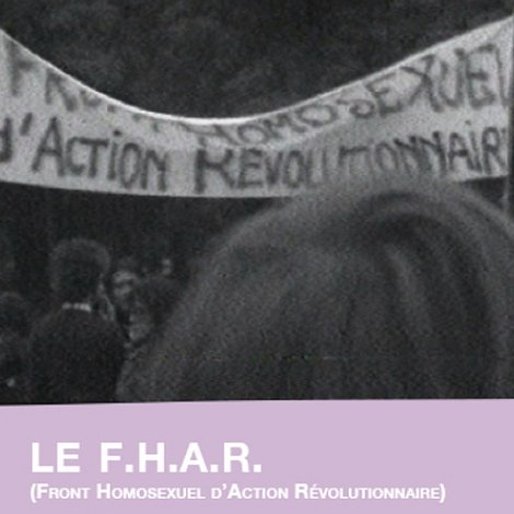 Le F.H.A.R. (Front Homosexuel d’Action Révolutionnaire)