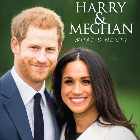Harry and Meghan: What's Next?