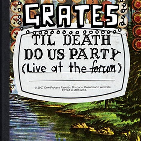 The Grates: Til Death Do Us Party (Live At The Forum)