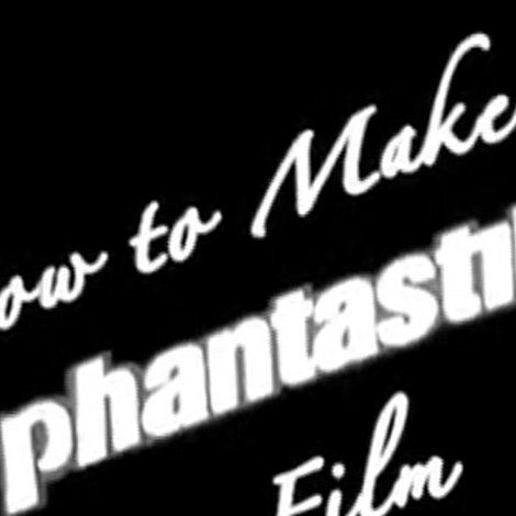 How to Make a Phantastik Film