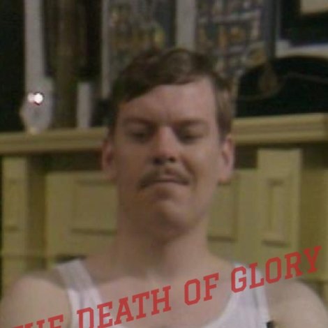 The Death of Glory
