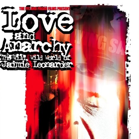 Love and Anarchy: The Wild Wild World of Jaimie Leonarder
