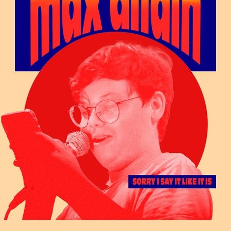 Max Allain: Sorry I Say it Like it is