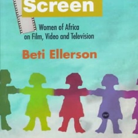 Sisters of the Screen - African Women in the Cinema