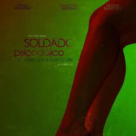 Soldado Psicodélico: E Todas As Outras Coisas Que Ficaram Pelo Caminho