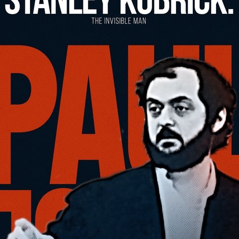 Stanley Kubrick: The Invisible Man