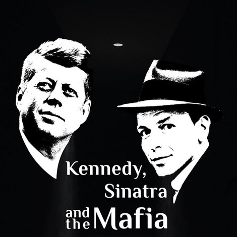 Kennedy, Sinatra and the Mafia