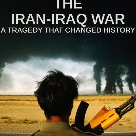 The Iran-Iraq War: A Tragedy That Changed History