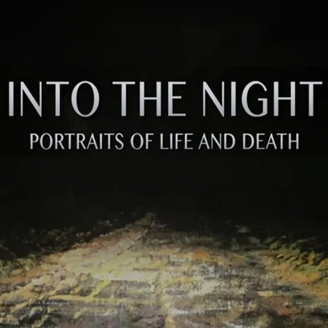 Into the Night: Portraits of Life and Death