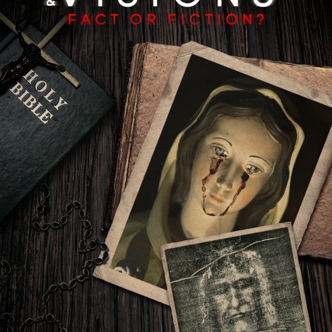 Miracles and Visions: Fact or Fiction?