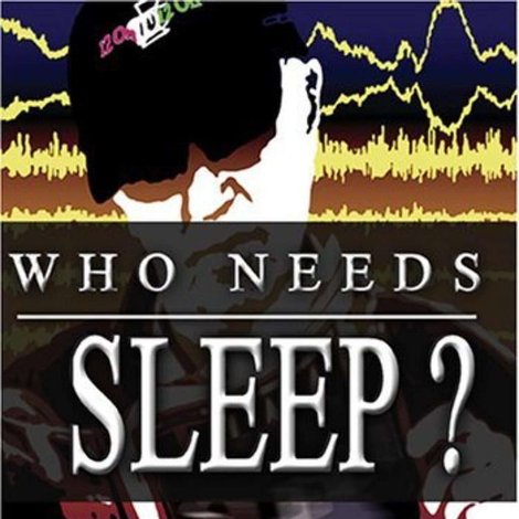 Who Needs Sleep?