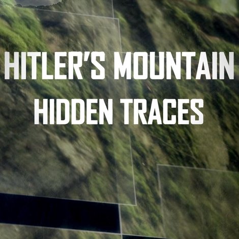 Hitler's Mountain: Hidden Traces
