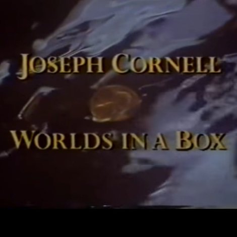 Joseph Cornell: Worlds in a Box