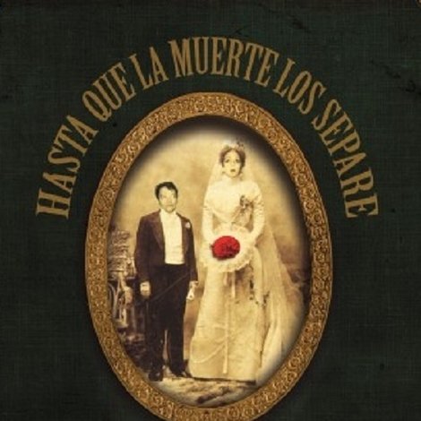 Hasta que la muerte los separe