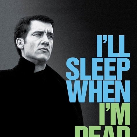 I'll Sleep When I'm Dead