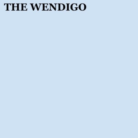 Searching for the Wendigo