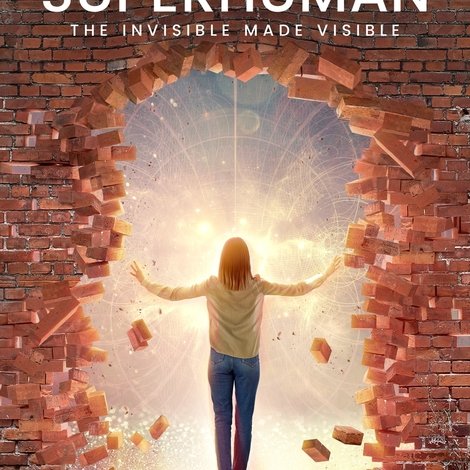 Superhuman: The Invisible Made Visible