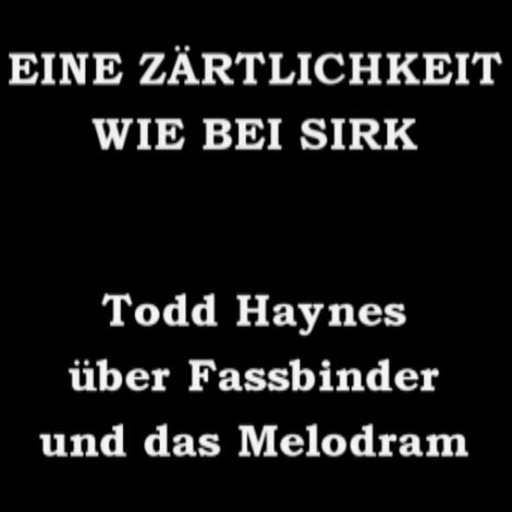 Eine Zärtlichkeit wie bei Sirk - Todd Haynes über Fassbinder und das Melodram