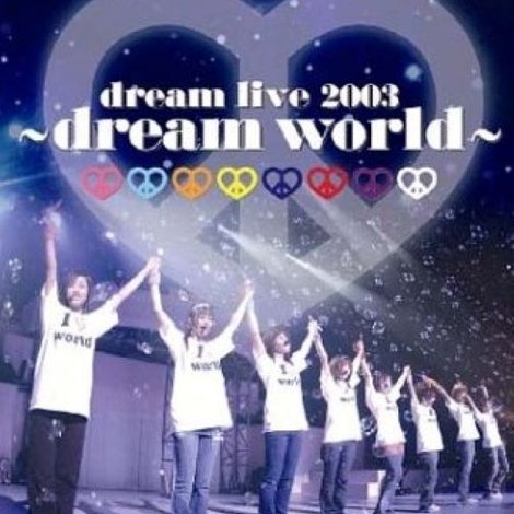 dream live 2003 ~dream world~