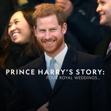 Prince Harry's Story: Four Royal Weddings