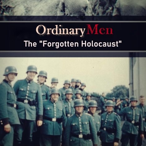 Ganz normale Männer - Der „vergessene Holocaust“