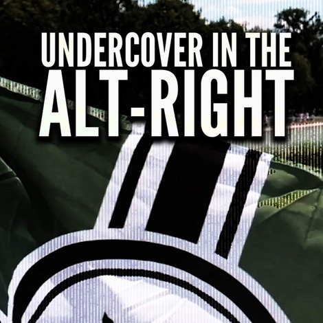 Undercover in the Alt-Right