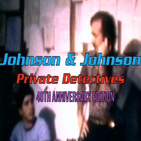 Johnson and Johnson: Private Detectives 40th Anniversary Edition