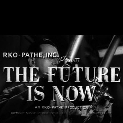 The Future Is Now