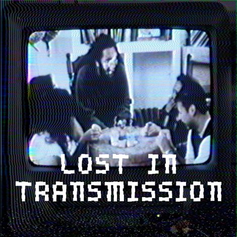 Lost in Transmission