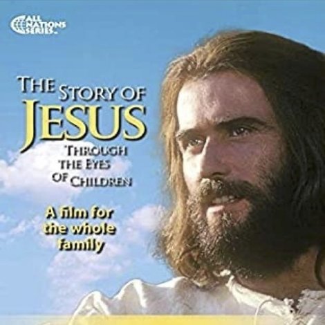 The Story of Jesus Through the Eyes of Children