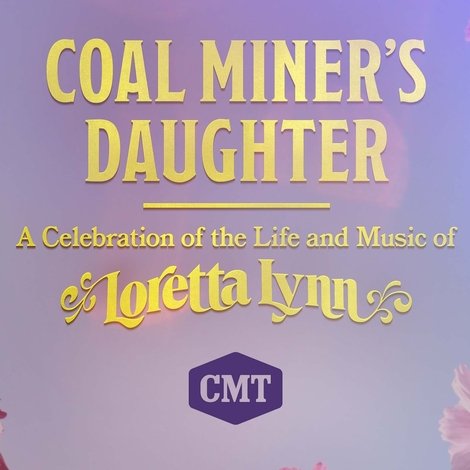 Coal Miner's Daughter: A Celebration of the Life and Music of Loretta Lynn