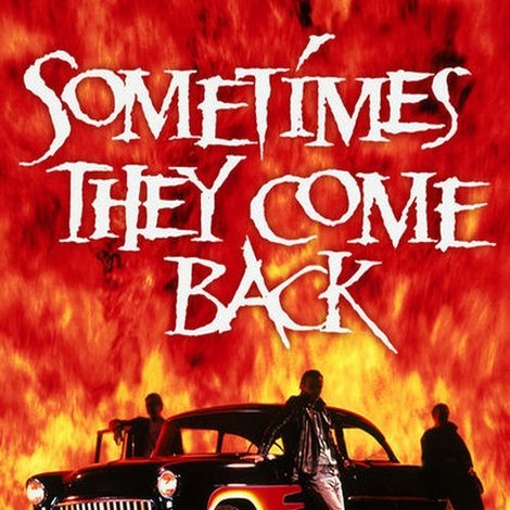 Sometimes They Come Back