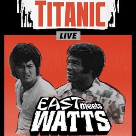 Cinematic Titanic: East Meets Watts