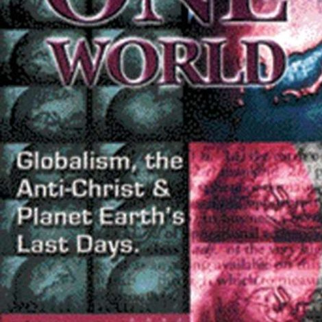 Globalism, the Anti-Christ and Planet Earth's Last Days