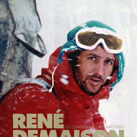 Les Conquérants De l'Impossible : Portrait De René Desmaison