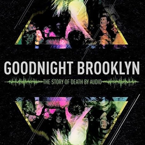 Goodnight Brooklyn: The Story of Death By Audio