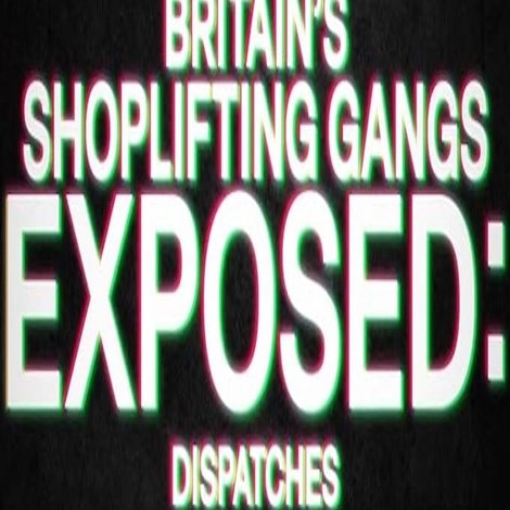 Britain's Shoplifting Gangs Exposed