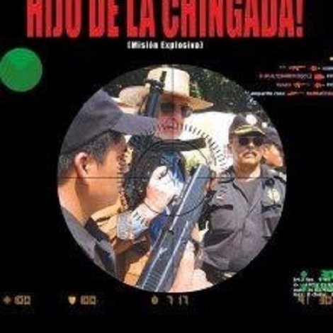 Maten a ese hijo de la chingada