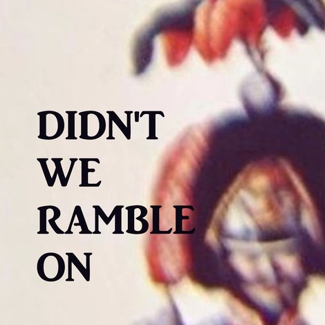 Didn't We Ramble On