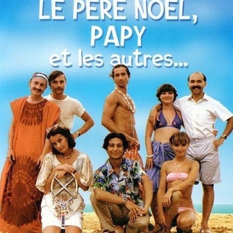 Les Bronzés, le père Noël, papy et les autres